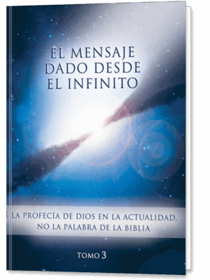 El Mensaje dado desde el Infinito. Tomo 3