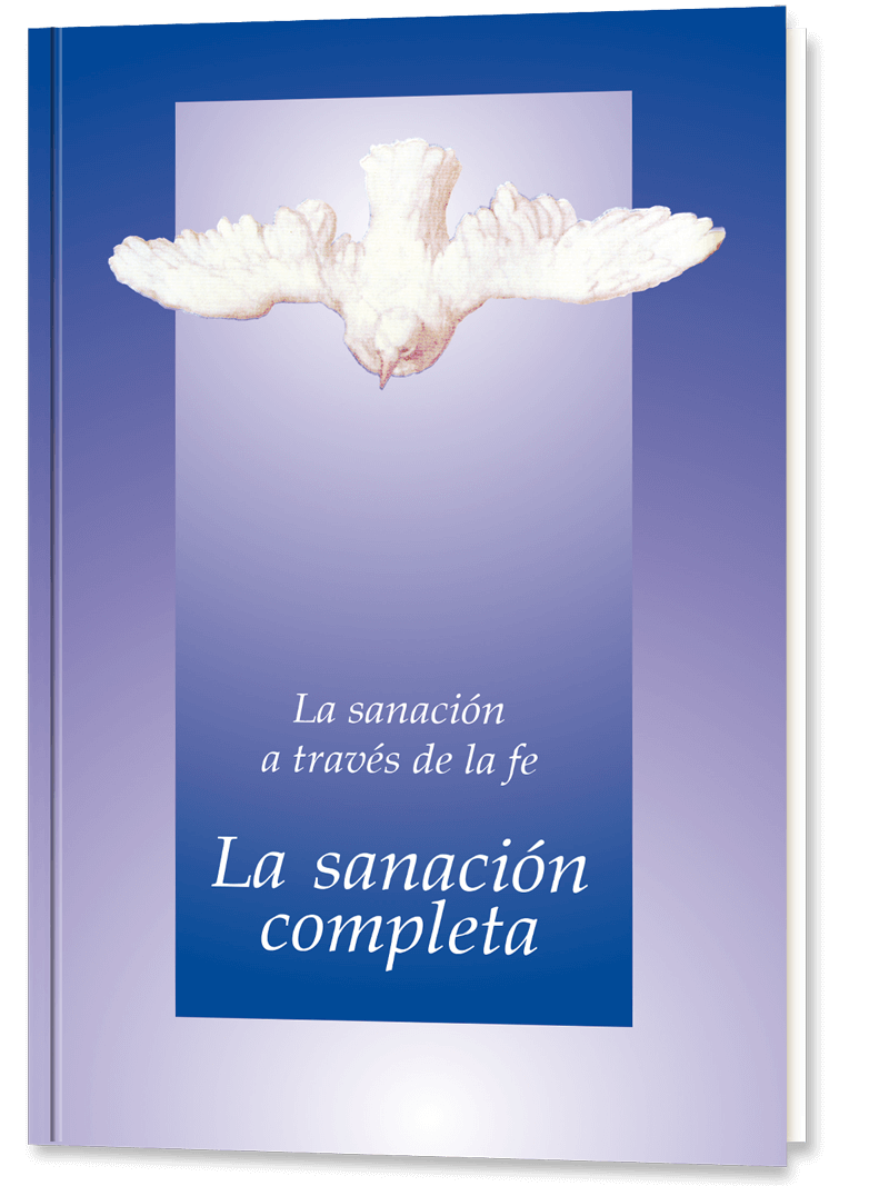 La sanación a través de la fe. La sanación completa