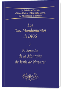 Los Diez Mandamientos de DIOS dados a través de Moisés, explicados con palabras de la época actual por la profeta y enviada de Dios, Gabriele y El Sermón de la Montaña de Jesús de Nazaret, explicado, rectificado y profundizado por Cristo mismo, manifestado a través de la profeta y enviada de Dios, Gabriele