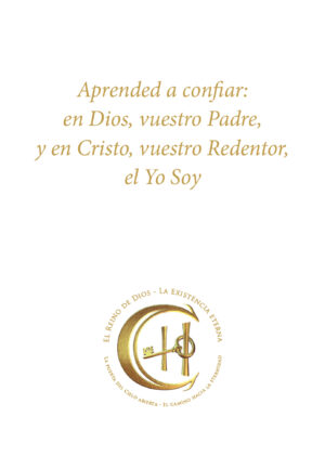 Aprended a confiar: en Dios, vuestro Padre, y en Cristo, vuestro Redentor, el Yo Soy